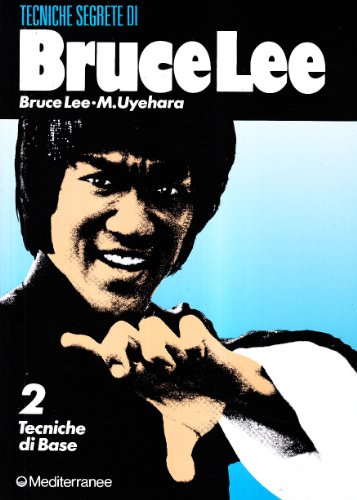 Imagen de archivo de Bruce Lee: tecniche segrete. Tecniche di base (Vol. 2) a la venta por Ammareal
