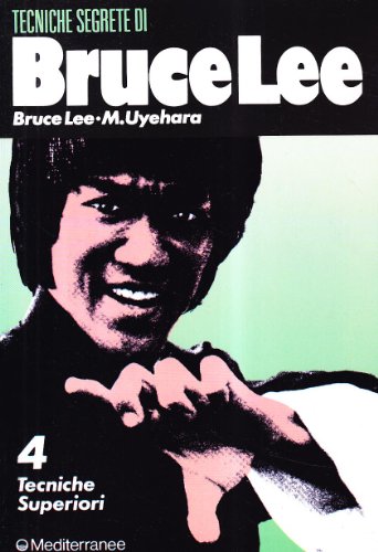 Stock image for Bruce Lee: tecniche segrete. Tecniche superiori (Vol. 4) for sale by Ammareal
