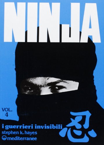 9788827203637: Ninja. I guerrieri invisibili (Vol. 4) (Arti marziali)