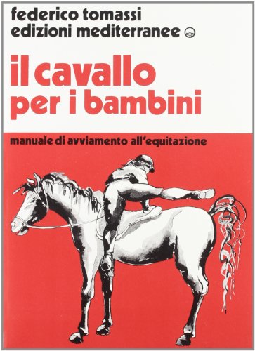 Stock image for Il cavallo per i bambini. Manuale di avviamento all'equitazione for sale by libreriauniversitaria.it