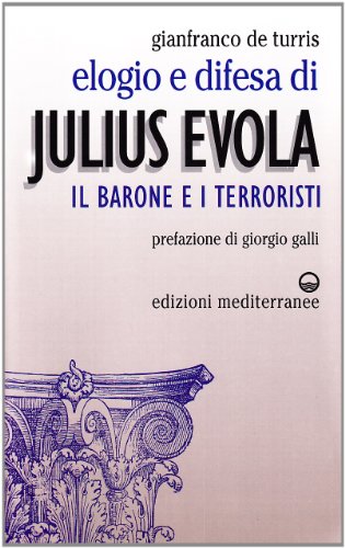 9788827204566: Elogio e difesa di Julius Evola. Il barone e i terroristi (Orizzonti dello spirito)