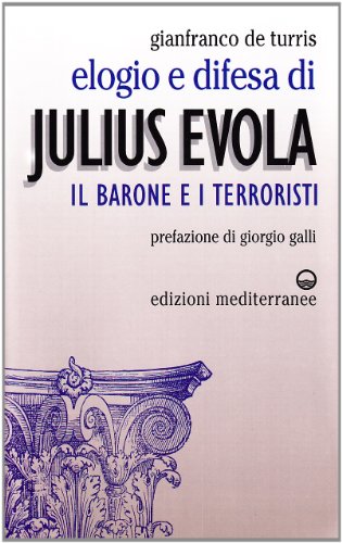 Stock image for Elogio e difesa di Julius Evola: Il barone e i terroristi (Italian Edition) for sale by libreriauniversitaria.it