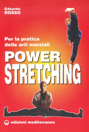 9788827204573: Power stretching. Per la pratica delle arti marziali