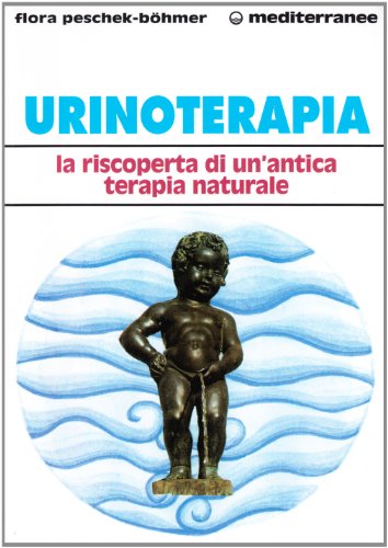 Imagen de archivo de Urinoterapia. la Riscoperta Di Un'antica Terapia Naturale a la venta por Hamelyn