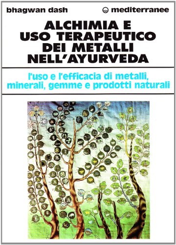 9788827204849: Alchimia e uso terapeutico dei metalli nell'ayurveda. L'uso e l'efficacia dei metalli, minerali, gemme e prodotti naturali (L' altra medicina)