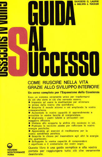 Stock image for Guida al successo. Come riuscire nella vita grazie allo sviluppo interiore. for sale by FIRENZELIBRI SRL