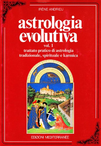 9788827205341: Astrologia evolutiva. Trattato pratico di astrologia tradizionale, spirituale, pratica (Vol. 1) (Biblioteca astrologica)