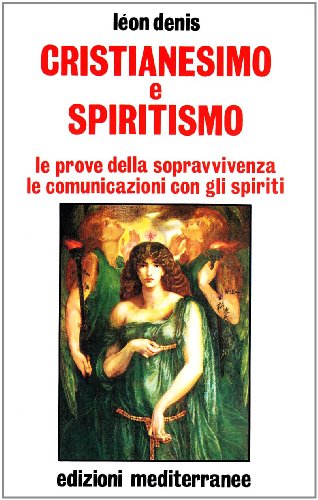 9788827206317: Cristianesimo e spiritismo. Le prove della sopravvivenza. Le comunicazioni con gli spiriti (Esoterismo, medianit, parapsicologia)