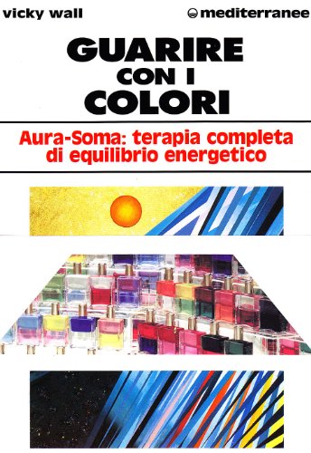 Stock image for Guarire con i colori. Aura-soma: terapia completa di equilibrio Energetico for sale by Il Salvalibro s.n.c. di Moscati Giovanni
