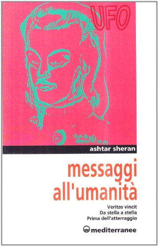 9788827211854: Messaggi all'umanit. Veritas vincit-Da stella a stella-Prima dell'atterraggio (Ufologia)