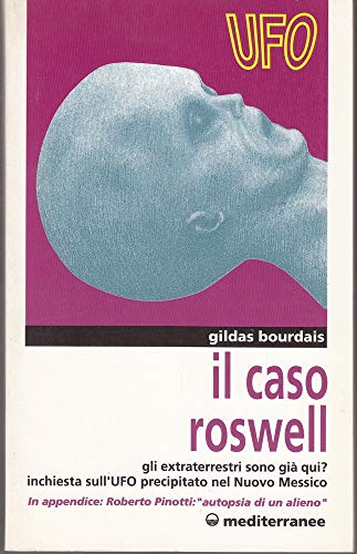 Imagen de archivo de Il caso Roswell. Gli extraterrestri sono gi qui? Inchiesta sull'UFO precipitato nel Nuovo Messico a la venta por medimops