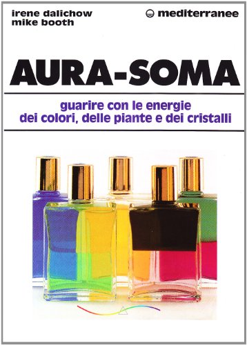 Stock image for Aura-soma. Guarire con l'energia dei colori, delle piante e dei cristalli for sale by medimops