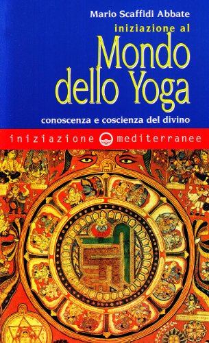 9788827212080: Iniziazione al mondo dello yoga. Conoscenza e coscienza del divino