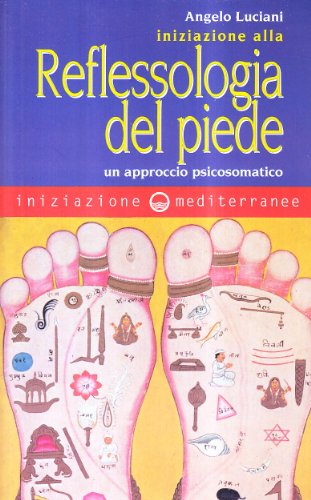 Imagen de archivo de Iniziazione alla riflessologia del piede. Un approccio psicosomatico a la venta por Ammareal