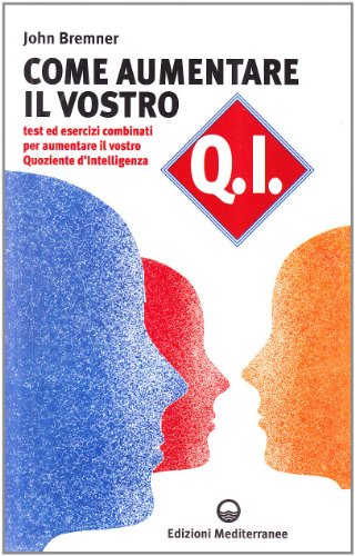 9788827212585: Come aumentare il vostro QI. Test ed esercizi combinati per aumentare il vostro quoziente d'intelligenza (Biblioteca di psicologia moderna)