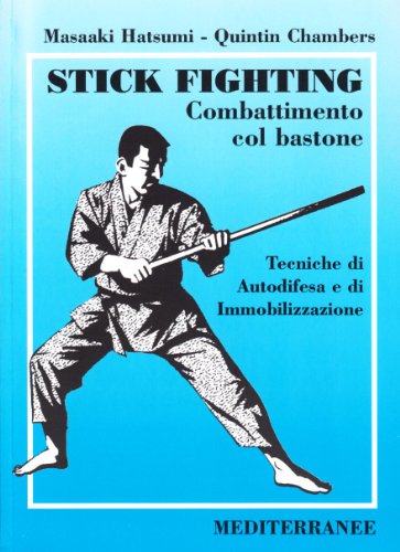 Stock image for Stick fighting. Combattimento col bastone. Tecniche di autodifesa e di immobilizzazione for sale by Il Salvalibro s.n.c. di Moscati Giovanni