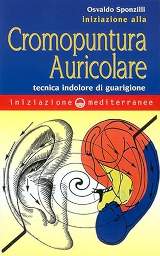 9788827212837: Iniziazione alla cromopuntura auricolare. Tecnica indolore di guarigione