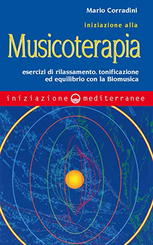 Beispielbild fr Iniziazione alla Musicoterapia. Esercizi di rilassamento, tonificazione ed equilibrio con la Biomusica zum Verkauf von medimops