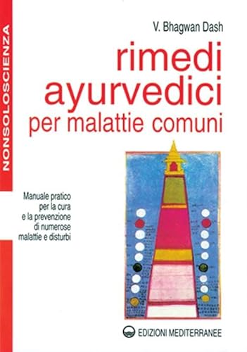 Rimedi ayurvedici per malattie comuni. Manuale pratico per la cura e la prevenzione di numerose malattie e disturbi (9788827213100) by Bhagwan. Dash