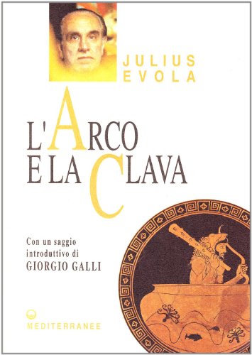9788827213759: L'arco e la clava (Opere di Julius Evola)