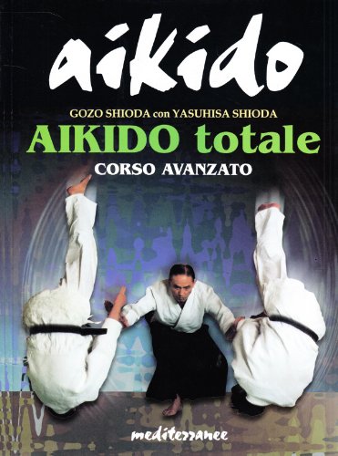 Stock image for Aikido totale. Corso avanzato for sale by libreriauniversitaria.it