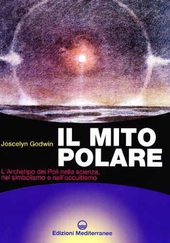 9788827214077: Il mito polare. L'archetipo dei poli nella scienza, nel simbolismo e nell'occultismo (Biblioteca dei misteri)