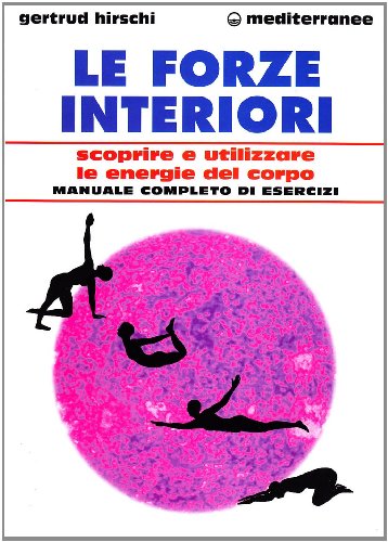 9788827214084: Le forze interiori. Scoprire e utilizzare le energie del corpo (L' altra medicina)