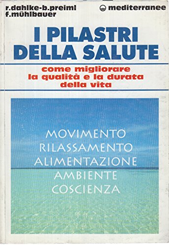 9788827214152: I pilastri della salute. Come migliorare la qualit e la durata della vita (L' altra medicina)