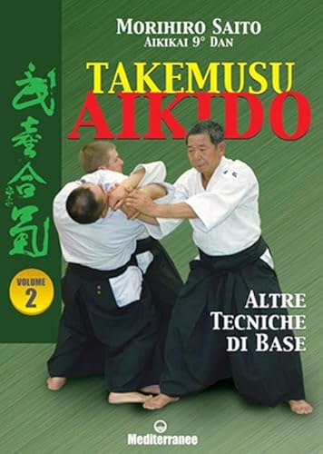 Beispielbild fr Takemusu Aikido. Altre tecniche di base (Vol. 2) zum Verkauf von Il Salvalibro s.n.c. di Moscati Giovanni