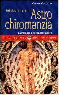 9788827214923: Iniziazione all'astrochiromanzia. Astrologia del concepimento