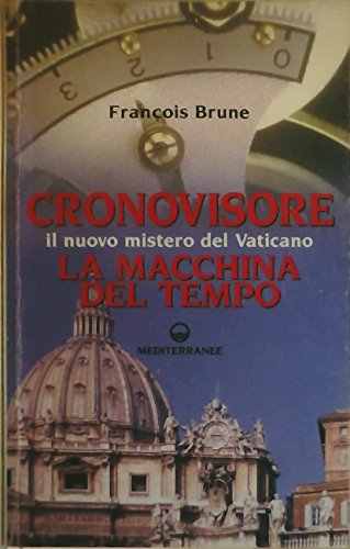 9788827214947: Cronovisore. Il nuovo mistero del Vaticano. La macchina del tempo (Esoterismo)