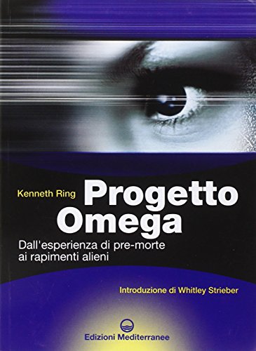 Progetto Omega. Dall'esperienza di pre-morte ai rapimenti alieni (9788827215029) by Unknown Author