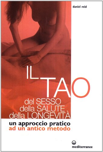 Beispielbild fr Il tao del sesso, della salute, della longevit. Un approccio pratico ad un antico metodo zum Verkauf von medimops