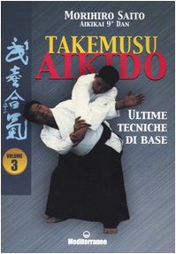 Beispielbild fr Takemusu Aikido. Ultime tecniche di base (Vol. 3) zum Verkauf von Il Salvalibro s.n.c. di Moscati Giovanni