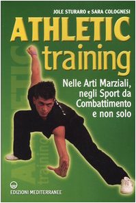 9788827215715: Athletic training. Nelle arti marziali, negli sport da combattimento e non solo