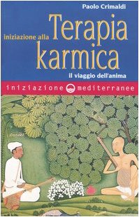 9788827215746: Iniziazione alla terapia karmica. Il viaggio dell'anima