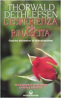 9788827217139: L'esperienza della rinascita. Guarire attraverso la reincarnazione