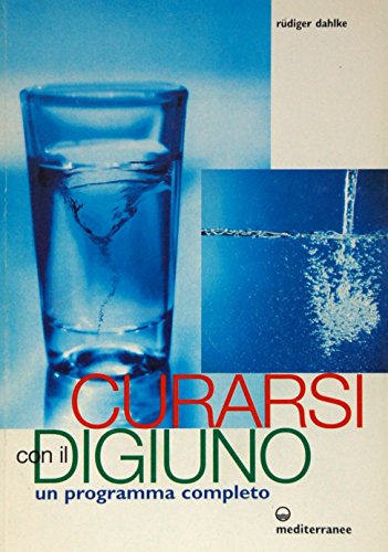 Curarsi con il digiuno. Un programma completo (L'altra medicina) - Rüdiger Dahlke