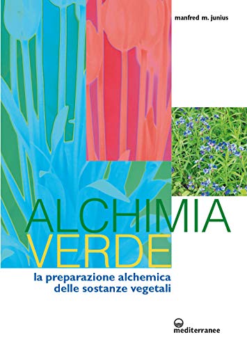 Stock image for Alchimia verde. La preparazione alchemica delle sostanze vegetali for sale by medimops