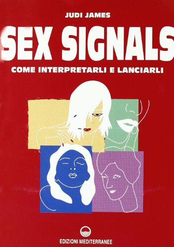 Sex signals. Come interpretarli e lanciarli (9788827217672) by Judi James