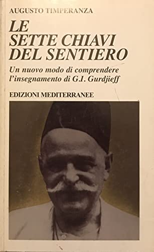 9788827217733: Le sette chiavi del sentiero. Un nuovo modo di comprendere l'insegnamento di G.I. Gurdjieff (Yoga, zen, meditazione)