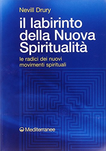 Il labirinto della nuova spiritualitÃ . Le radici dei nuovi movimenti spirituali (9788827218136) by Unknown Author