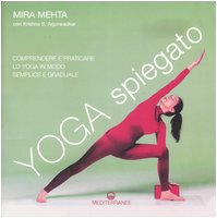 9788827218525: Yoga spiegato. Comprendere e praticare lo yoga in modo semplice e graduale. Ediz. illustrata