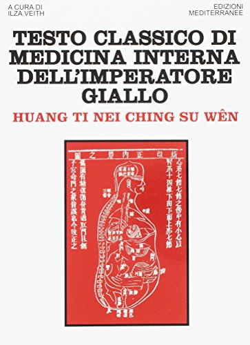 9788827218556: Testo classico di medicina interna dell'imperatore Giallo. Huang Ti Nei Ching Su Wen (Orizzonti dello spirito)