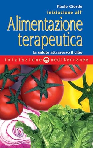 Beispielbild fr Iniziazione all'alimentazione terapeutica. La salute attraverso il cibo zum Verkauf von medimops