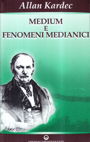 9788827219072: Medium e fenomeni medianici. Guarigioni, visioni, manifestazioni fisiche (Esoterismo, medianit, parapsicologia)