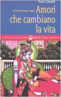 9788827219584: Iniziazione agli amori che cambiano la vita