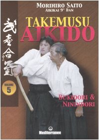 Beispielbild fr Takemusu aikido vol. 5 - Bukidori & Ninindori zum Verkauf von libreriauniversitaria.it
