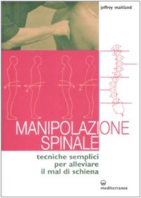 9788827220146: Manipolazione spinale. Tecniche semplici per alleviare il mal di schiena. Ediz. illustrata