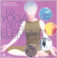 Beispielbild fr Lo yoga dei 5 elementi. Risvegliare le energie nascoste zum Verkauf von Libreria IV Fontane S.a.S